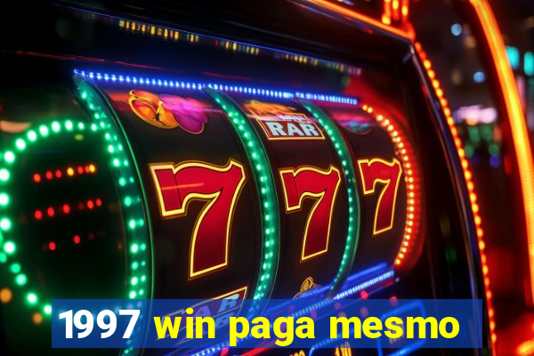 1997 win paga mesmo